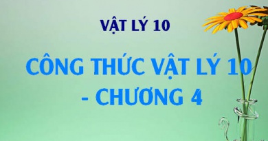 Công thức Vật lý 10 chương 4 - Lý thuyết Vật lý 10